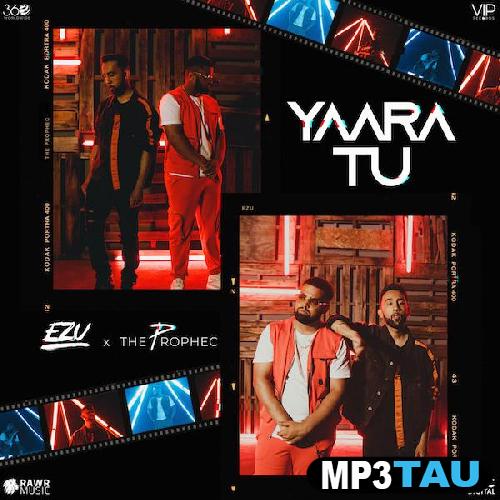 Yaara-Tu-The-Prophec Ezu mp3 song lyrics